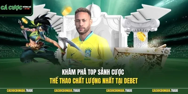 Khám phá top sảnh cược thể thao chất lượng nhất tại DEBET